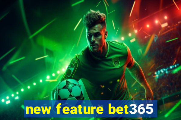 new feature bet365